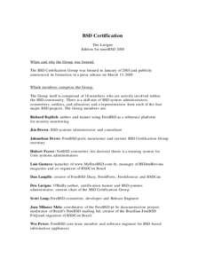BSD Certification Dru Lavigne Edition for meetBSD 2005 When and why the Group was formed: The BSD Certification Group was formed in January of 2005 and publicly