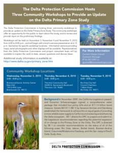 The Delta Protection Commission Hosts Three Community Workshops to Provide an Update on the Delta Primary Zone Study The Delta Protection Commission is hosting three community workshops to provide an update on the Delta 