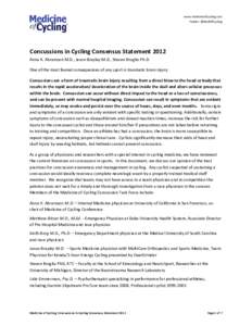 www.medicineofcycling.com Twitter: @MedOfCycling Concussions in Cycling Consensus Statement 2012 Anna K. Abramson M.D., Jason Brayley M.D., Steven Broglio Ph.D. One of the most feared consequences of any sport is traumat