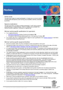 Hockey Activity scope This document relates to student participation in Hockey as a curriculum activity including skills development, team training and competition matches conducted by schools.