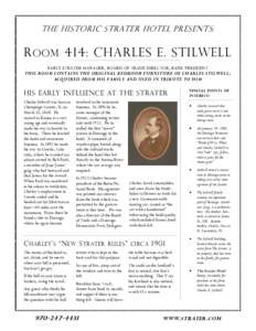 THE HISTORIC STRATER HOTEL PRESENTS:  R OOM 414: CHARLES E. STILWELL EARLY STRATER MANAGER, BOARD OF TRADE DIRECTOR, BANK PRESIDENT  THIS ROOM CONTAINS THE ORIGINAL BEDROOM FURNITURE OF CHARLES STILWELL;