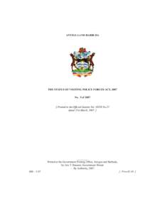 ANTIGUA AND BARBUDA  THE STATUS OF VISITING POLICE FORCES ACT, 2007 No. 5 of[removed]Printed in the Official Gazette Vol. XXVII No.22 dated 21st March, 2007. ]