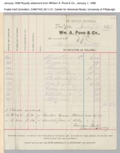 January 1889 Royalty statement from William A. Pond & Co., January 1, 1889 Foster Hall Collection, CAM.FHC[removed], Center for American Music, University of Pittsburgh. January 1889 Royalty statement from William A. Pon