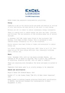 ExCeL London has extensive sustainability activities. Energy Lighting is set at 50% during build and break and heating or cooling is only used during the open period of the event to save energy. Boilers are set on timers
