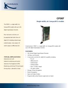 CP387 Single-width, 6U CompactPCI module The CP387 is a single-width, 6U, CompactPCI module with up to 256 digital input/output channels.