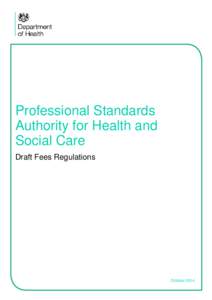 Professional Standards Authority for Health and Social Care Draft Fees Regulations  October 2014
