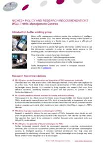 NICHES+ POLICY AND RESEARCH RECOMMENDATIONS WG3: Traffic Management Centres Introduction to the working group Many traffic management solutions involve the application of Intelligent Transport Systems (ITS). This means a