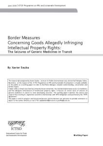 June 2009 l ICTSD Programme on IPRs and Sustainable Development  Border Measures Concerning Goods Allegedly Infringing Intellectual Property Rights: The Seizures of Generic Medicines in Transit