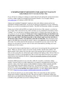 UNEMPLOYMENT BENEFITS FOR ADJUNCT FACULTY Kathy Holland, FACCC Governor for Part- Time If you will not be working (or working at a much reduced level) during the summer intersession you have a right to apply for unemploy