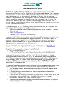 Title VI Notice to the Public The North County Transit District (NCTD) gives public notice of its policy to assure full compliance with Title VI of the Civil Rights Act of 1964 and all related statues. Title VI requires