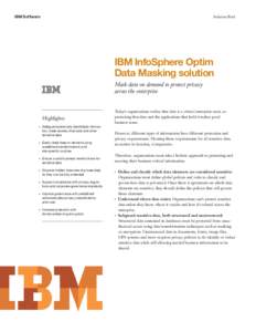 IBM Software  Solution Brief IBM InfoSphere Optim Data Masking solution