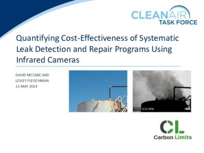 Quantifying Cost-Effectiveness of Systematic Leak Detection and Repair Programs Using Infrared Cameras DAVID MCCABE AND LESLEY FLEISCHMAN 13 MAY 2014