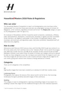 Hasselblad Masters 2016 Rules & Regulations Who can enter The Hasselblad Masters Competition is open to all photographers who have been active professionals* for more than three years and who are using digital cameras of