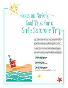 Focus on Safety — Cool Tips for a Safe Summer Trip Planning a road trip this summer? From where you’ll stay each night to which sights you’ll visit along the way, you’ll have lots