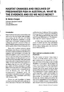 HABITAT CHANGES AND DECLINES OF FRESHWATER FISH IN AUSTRALIA: WHAT IS THE EVIDENCE AND DO WE NEED MORE? M. Mallen-Cooper Fisheries R e s e p h Institute P. 0. Box 2 1