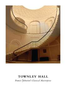 Townley Hall Francis Johnston’s Classical Masterpiece The Family The Townley Balfour family probably sprang from the Lancashire family of Townley. They appeared in Louth during the Cromwellian upheavals and gained ext