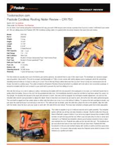 Toolsinaction.com Paslode Cordless Roofing Nailer Review – CR175C April 6, 2011 by toolman Filed under Our Reviews, Tool Reviews It’s not often a tool comes along that revolutionizes the way you work. Well we just ca