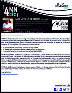 KARL MIVILLE-DE CHÊNE, paci, mba Consultant en formation, commercialisation, développement du secteur privé et promotion des exportations À 4MN 2014, il sera invité à l’activité Exportation : la clé de votre cr