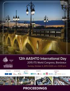 12th AASHTO International Day 2015 ITS World Congress, Bordeaux Sunday, October 4, 2015 8:00 a.m.–12:00 p.m. l  PROCEEDINGS