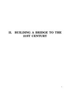 II. BUILDING A BRIDGE TO THE 21ST CENTURY 9  II.