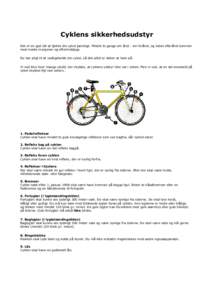 Cyklens sikkerhedsudstyr Det er en god idé at tjekke din cykel jævnligt. Mindst to gange om året - om foråret, og inden efteråret kommer med mørke morgener og eftermiddage. Du har pligt til at vedligeholde din cyke