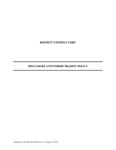 BONNETT’S ENERGY CORP.  DISCLOSURE AND INSIDER TRADING POLICY Adopted by the Board of Directors on August 9, 2011