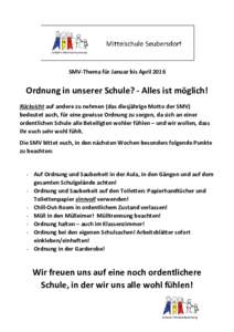 SMV-Thema für Januar bis AprilOrdnung in unserer Schule? - Alles ist möglich! Rücksicht auf andere zu nehmen (das diesjährige Motto der SMV) bedeutet auch, für eine gewisse Ordnung zu sorgen, da sich an einer