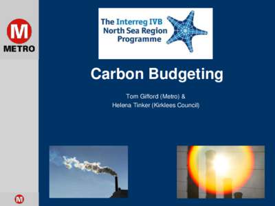 Carbon Budgeting Tom Gifford (Metro) & Helena Tinker (Kirklees Council) Definitions & Introduction