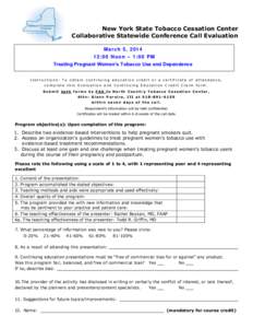 New York State Tobacco Cessation Center Collaborative Statewide Conference Call Evaluation Ma rc h 5 , [removed] : 0 0 N oo n – 1 : 0 0 P M Treating Pregnant Women’s Tobacco Use and Dependence Instructions: To obtai