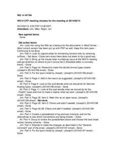 WG 14 N1794 WG14 CFP meeting minutes for the meeting of02/13, 9:00 PST/12:00 EST: Attendees: Jim, Mike, Rajan, Ian New agenda items: None.