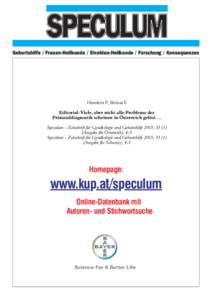 Geburtshilfe / Frauen-Heilkunde / Strahlen-Heilkunde / Forschung / Konsequenzen  Husslein P, Bernat E Editorial: Viele, aber nicht alle Probleme der Pränataldiagnostik scheinen in Österreich gelöst … Speculum - Zeit