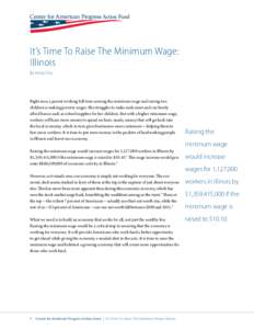 It’s Time To Raise The Minimum Wage: Illinois By Anna Chu Right now, a parent working full time earning the minimum wage and raising two children is making poverty wages. She struggles to make ends meet and can barely