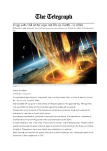 Huge asteroid set to wipe out life on Earth - in 2880 Kilometre-wide asteroid 1950 DA has a one-in-300 chance on 16 March, 2880, US scientists say Researchers have discovered that blowing the asteroid up could actually d