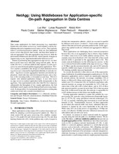 NetAgg: Using Middleboxes for Application-specific On-path Aggregation in Data Centres Paolo Costa‡ Luo Mai† Lukas Rupprecht† Abdul Alim† Matteo Migliavacca∗ Peter Pietzuch† Alexander L. Wolf†