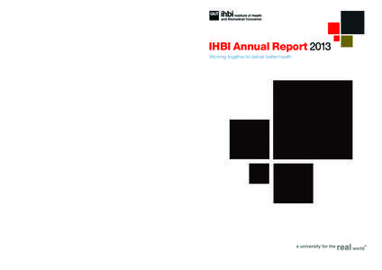 IHBI Annual Report 2013 Working together to deliver better health Institute of Health and Biomedical Innovation (IHBI) 60 Musk Avenue, Kelvin Grove Urban Village, Brisbane Qld 4059 Australia | Phone +[removed] | Fax