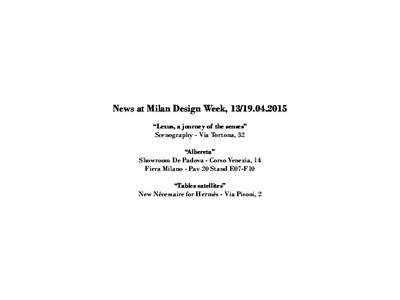 News at Milan Design Week,  “Lexus, a journey of the senses” Scenography - Via Tortona, 32 “Albereta” Showroom De Padova - Corso Venezia, 14 Fiera Milano - Pav 20 Stand E07-F10