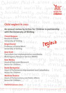 Child neglect in 2011 An annual review by Action for Children in partnership with the University of Stirling Cheryl Burgess Research Fellow University of Stirling