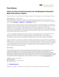 Press Release Galaxy Tool Suite for Enhanced Quality and Yield Management Selected by Major Semiconductor Company Skyworks Solutions to Apply Galaxy Part Average Testing and Yield Management to a Broad Range of Devices W