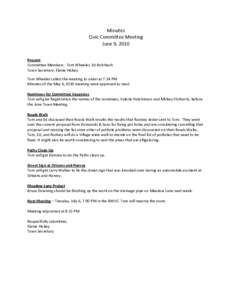 Minutes Civic Committee Meeting June 9, 2010 Present Committee Members: Tom Wheeler, Ed Rohrbach Town Secretary: Elaine Hickey