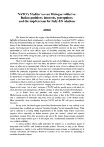 NATO’s Mediterranean Dialogue initiative: Italian positions, interests, perceptions, and the implications for Italy-US relations Abstract  The Report first analyzes the origins of the Mediterranean Dialogue initiative 