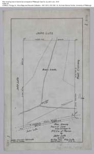 Plan showing tract of land to be conveyed to Pittsburgh Coal Co. by John Lutz, 1910 Folder 29 CONSOL Energy Inc. Mine Maps and Records Collection, [removed], AIS[removed], Archives Service Center, University of Pittsburgh