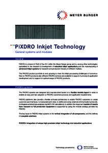 Inkjet Technology General systems and modules General PiXDRO is a brand of Roth & Rau B.V. within the Meyer Burger group and is, among other technologies, specialized in the research & d evelopment of industrial inkjet a
