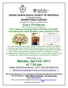 JEWISH GENEALOGICAL SOCIETY OF MONTREAL in association with the JEWISH PUBLIC LIBRARY is pleased to announce as our featured speaker: