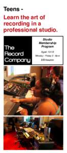 Teens Learn the art of recording in a professional studio. Studio Membership Program