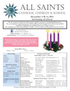 All Saints Catholic church & School December 13 & 14, 2014 3rd Sunday of Advent We, the members of All Saints Parish, gather together to promote our lifelong faith journey. We are committed to gaining a greater understan