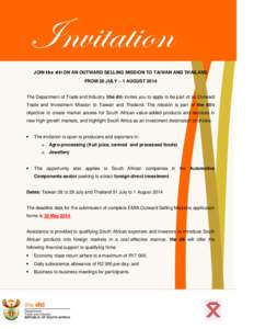 JOIN the dti ON AN OUTWARD SELLING MISSION TO TAIWAN AND THAILAND FROM 28 JULY – 1 AUGUST 2014 The Department of Trade and Industry (the dti) invites you to apply to be part of an Outward Trade and Investment Mission t