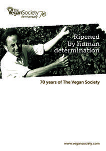 Ripened by human determination 70 years of The Vegan Society