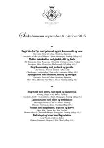 Selskabsmenu september & oktober 2015 Røget laks fra Fyn med peberrod, agurk, kærnemælk og karse Torrontés, Finca la Colonia, Mendoza, Argentina Louis Jadot, Cellier de la Sabliére, Chablis, Bourgogne, Frankrig (til