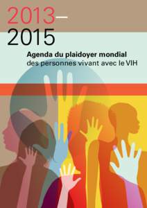 2013– 2015 Agenda du plaidoyer mondial des personnes vivant avec le VIH