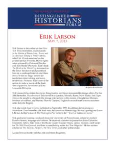 Erik Larson May 7, 2013 Erik Larson is the author of four New York Times bestsellers, most recently In the Garden of Beasts: Love, Terror, and